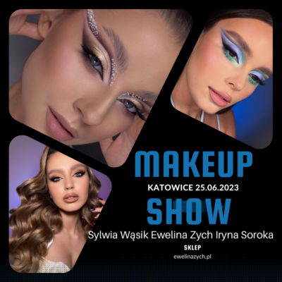 MAKE-UP SHOW 4 – bilet VIP- Ewelina Zych Iryna Soroka Sylwia Wąsik